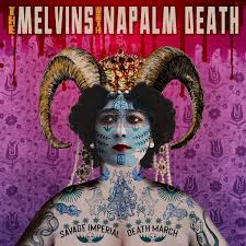 Melvins With Napalm Death - Savage Imperial Death March — 7.5/10 ☠️